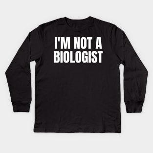 Ketanji Brown Jackson I'm Not a Biologist Kids Long Sleeve T-Shirt